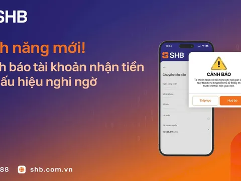 SHB mở rộng tính năng cảnh báo tài khoản nhận tiền có dấu hiệu nghi ngờ gian lận, lừa đảo